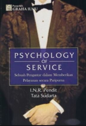Psycology of Service Sebuah Pengantar dalam Memberikan Pelayanan Secara Paripurna